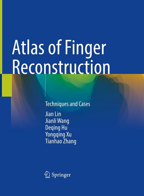 Atlas of Finger Reconstruction -  Deqing Hu,  Jian Lin,  Jianli Wang,  Yongqing Xu,  Tianhao Zhang