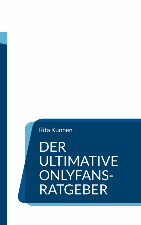 Der ultimative OnlyFans-Ratgeber - Rita Kuonen