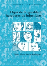 Hijas de la igualdad, herederas de injusticias - María Elena Simón Rodríguez