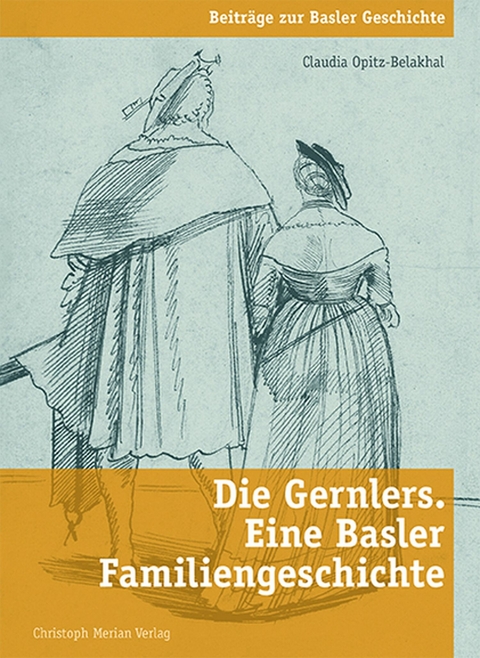 Die Gernlers. Eine Basler Familiengeschichte - Claudia Opitz-Belakhal
