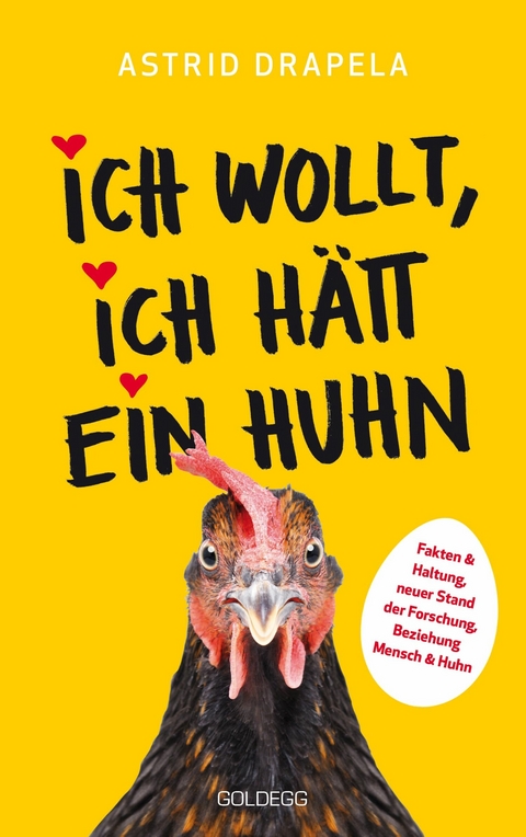 Ich wollt, ich hätt ein Huhn. Fakten & Haltung, neuer Stand der Forschung. Beziehung Mensch & Huhn. Unterhaltsam & informativ: Geschichten über Hühner & Ratgeber über Hühnerhaltung. -  Astrid Drapela