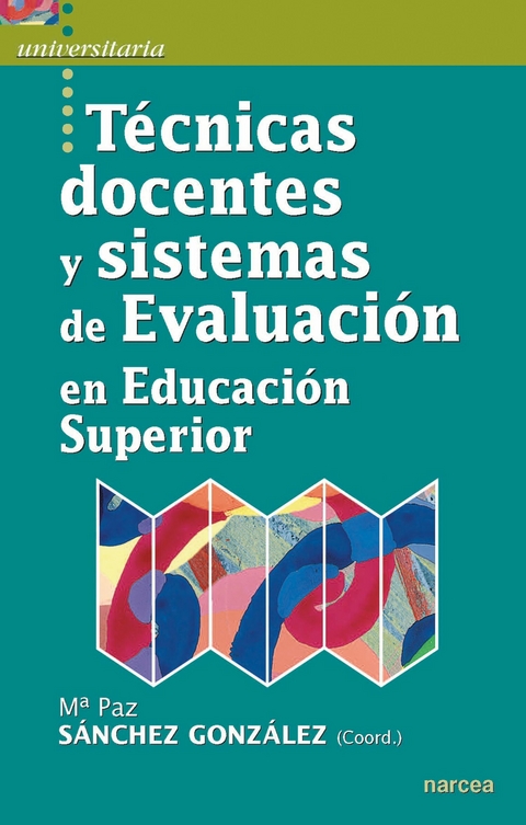 Técnicas docentes y sistemas de Evaluación en Educación Superior - Mª Paz Sánchez González