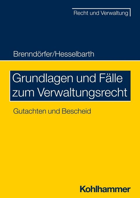 Grundlagen und Fälle zum Verwaltungsrecht -  Bernd Brenndörfer,  Thorsten Hesselbarth