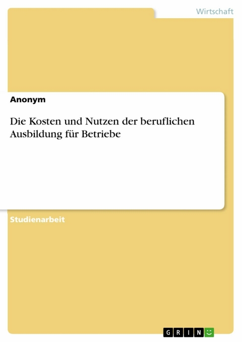 Die Kosten und Nutzen der beruflichen Ausbildung für Betriebe