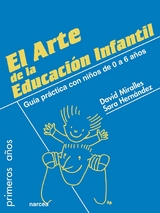 El arte de la Educación Infantil - David Miralles, Sara Hernández