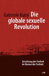 Die globale sexuelle Revolution - Gabriele Kuby