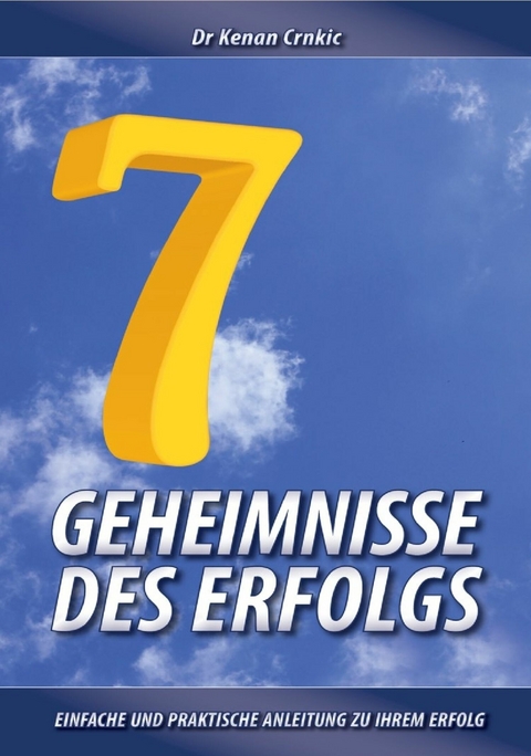 7 Geheimnisse Des Erfolgs -  Dr Kenan Crnkic