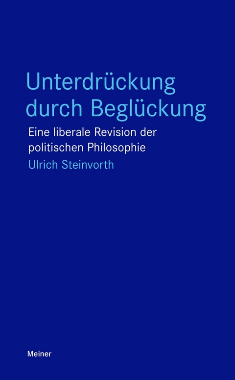 Unterdrückung durch Beglückung - Ulrich Steinvorth