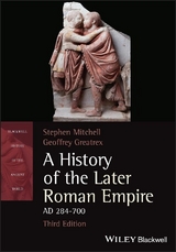 A History of the Later Roman Empire, AD 284-700 - Stephen Mitchell, Geoffrey Greatrex