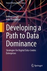 Developing a Path to Data Dominance - Arthur Langer, Arka Mukherjee