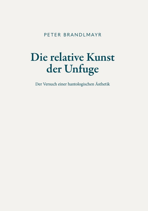 Die relative Kunst der Unfuge -  Peter Brandlmayr