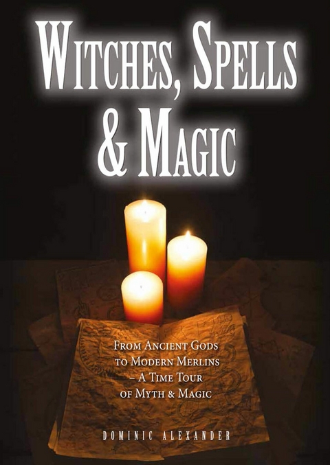 Witches, Spells & Magic -  Dominic Alexander