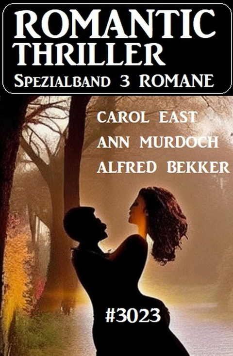 Romantic Thriller Spezialband 3023 - 3 Romane - Alfred Bekker, Ann Murdoch, Carol East