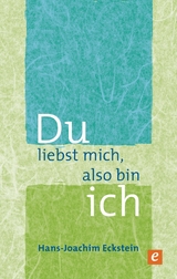 Du liebst mich, also bin ich - Hans-Joachim Eckstein