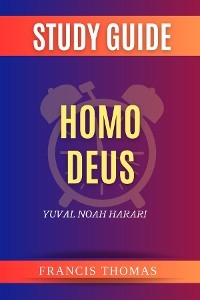 Summary of Homo Deus -  Francis Thomas
