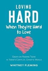 Loving Hard When They're Hard to Love -  Whitney Fleming