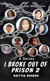 I Broke Out of Prison 2 - Raittia Rogers