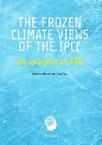 The Frozen Climate Views of the IPCC - Marcel Crok, Andy May