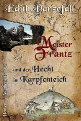 Meister Frantz und der Hecht im Karpfenteich - Edith Parzefall