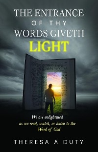 Entrance of Thy Words Giveth Light -  Theresa A Duty