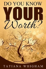 Do You Know Your Worth? - Tatiana Whigham