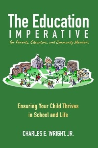 Education Imperative for Parents, Educators, and Community Members -  Charles E. Wright