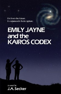 Emily Jayne and the Kairos Codex - J. A. Secker