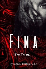 Fina the Trilogy - John S Bartolotta