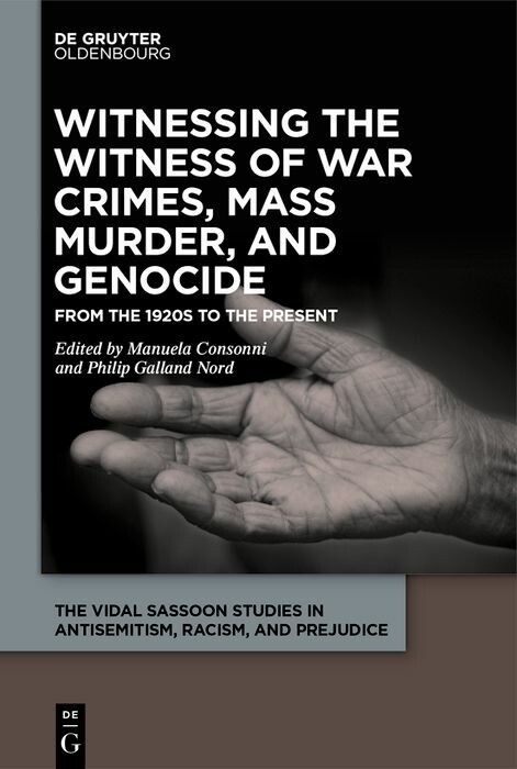 Witnessing the Witness of War Crimes, Mass Murder, and Genocide - 