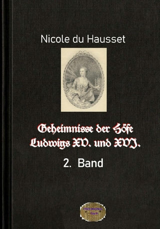 Geheimnisse der Höfe Ludwigs XV. und XVI., 2. Band - Nicole Du Hausset