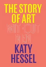Story of Art Without Men -  KATY HESSEL