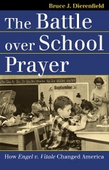 Battle over School Prayer -  Bruce J. Dierenfield