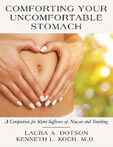 Comforting Your Uncomfortable Stomach -  Laura A. Dotson,  Kenneth L. Koch M.D.