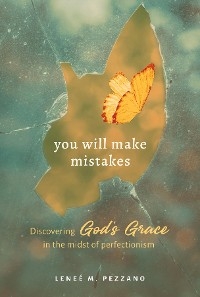 You Will Make Mistakes -  Lenee Pezzano