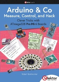 Arduino & Co Measure, Control, and Hack - Robert Sontheimer