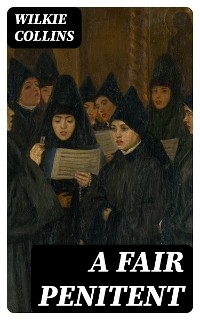 A Fair Penitent - Wilkie Collins