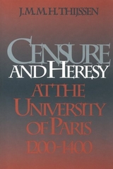 Censure and Heresy at the University of Paris, 1200-1400 - J. M. M. H. Thijssen