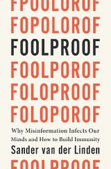 Foolproof: Why Misinformation Infects Our Minds and How to Build Immunity - Sander van der Linden