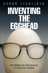 Inventing the Egghead - Aaron Lecklider