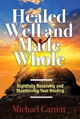 Healed Well and Made Whole -  Michael Garrett