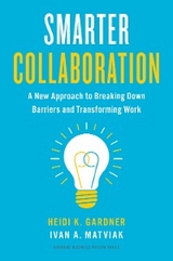 Smarter Collaboration -  Heidi K. Gardner,  Ivan A. Matviak