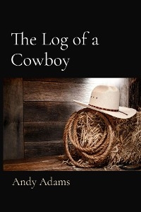 Log of a Cowboy -  Andy Adams