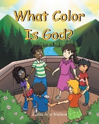 What Color Is God? - Zarita Ann Melton