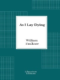 As I Lay Dying - William Faulkner