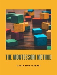The  Montessori Method (translated) - Maria Montessori