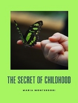 The secret of childhood (translated) - Maria Montessori