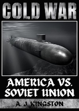 Cold War : America vs. Soviet Union -  A.J. Kingston