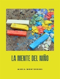 La mente del niño (traducido) - Maria Montessori