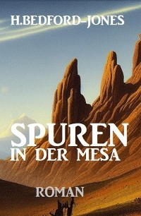 Spuren in der Mesa: Roman - H. Bedford-Jones