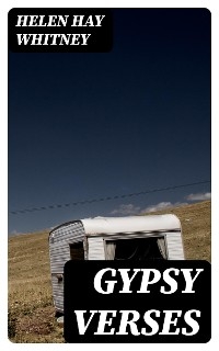 Gypsy Verses - Helen Hay Whitney